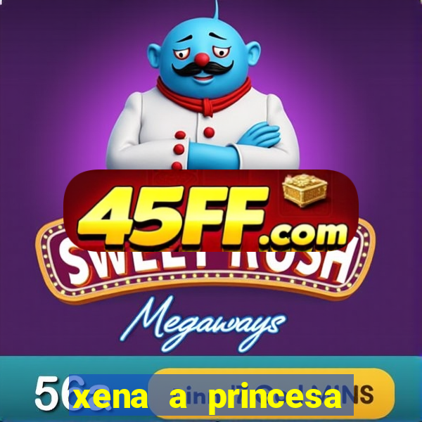 xena a princesa guerreira online